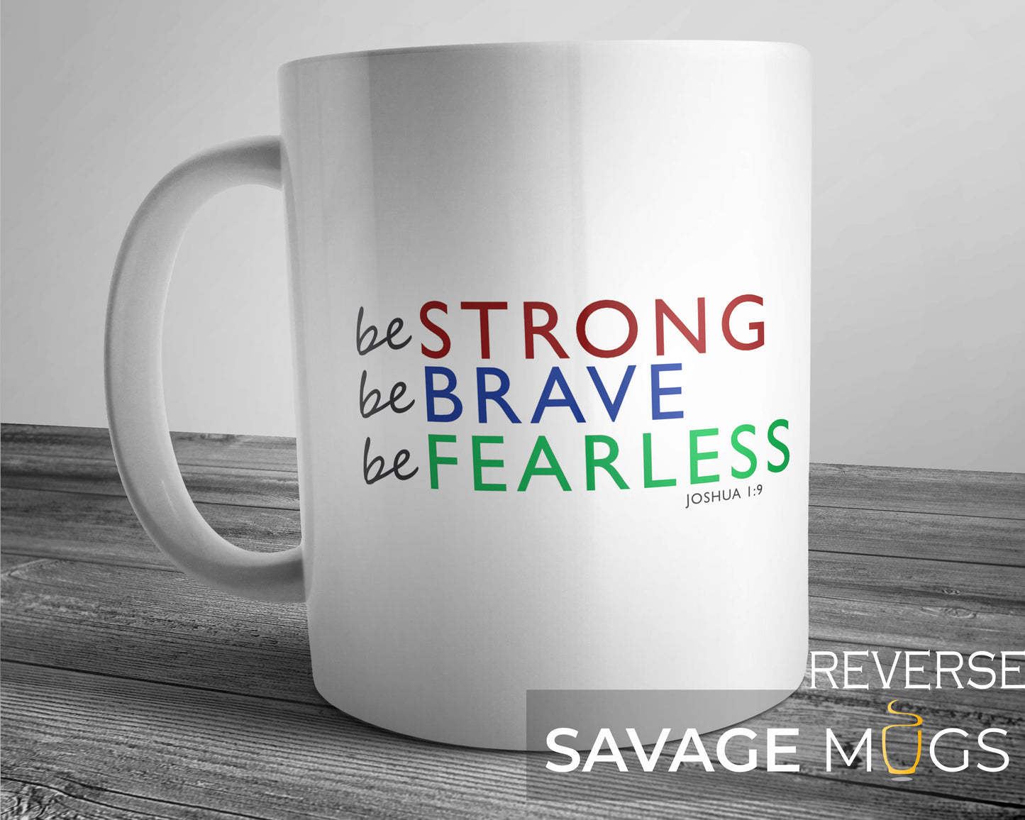 Be Strong Be Brave Be Fearless Mug