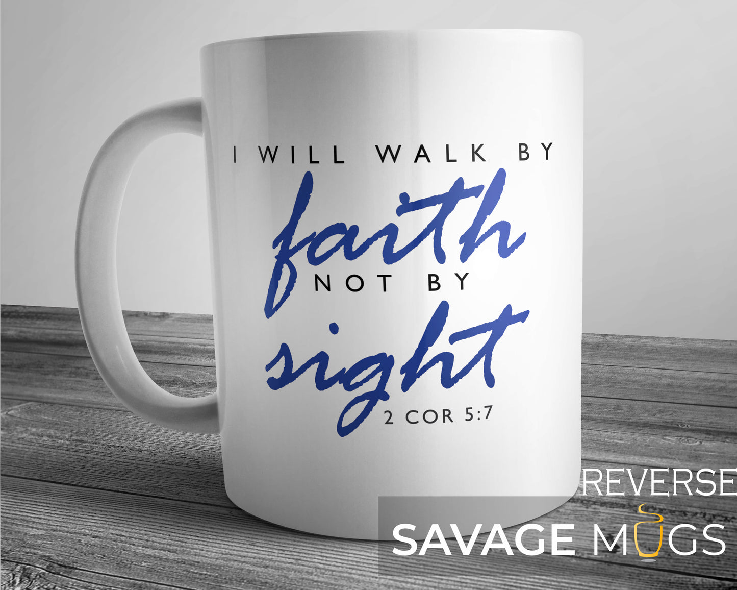 I Will Walk By Faith Not By Sight Mug