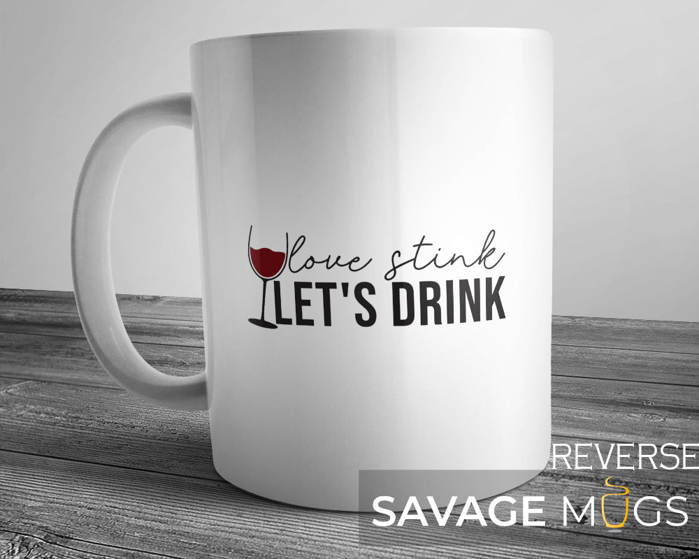Love Stinks Let’s Drink Mug