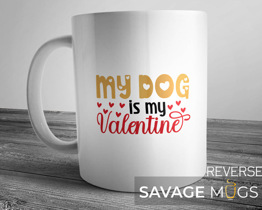 My Dog Is My Valentine Mug