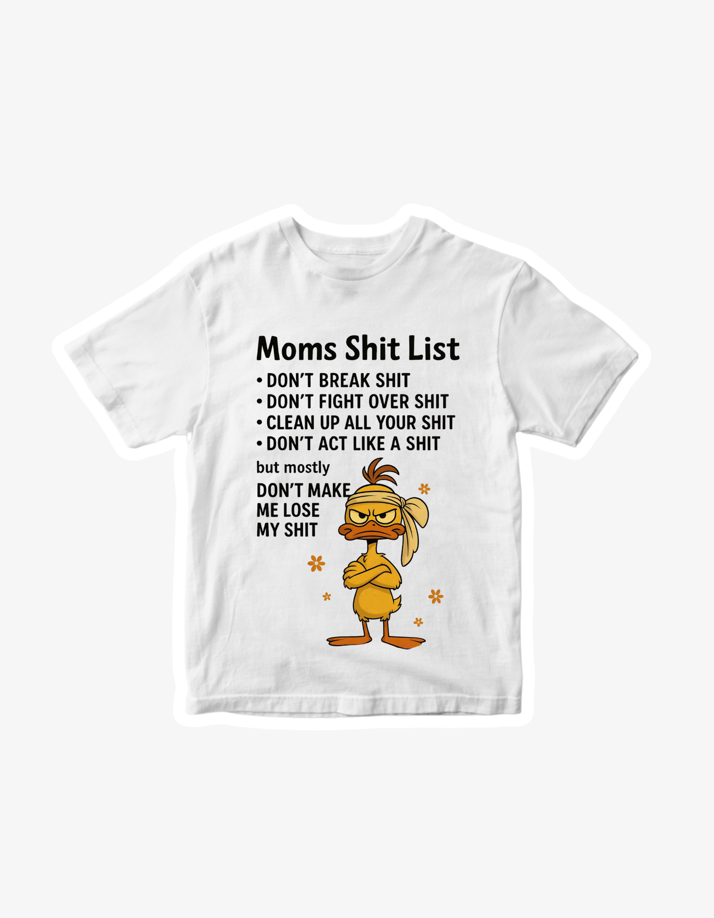 White lightweight t-shirt with humorous “Mom’s Shit List” text and an angry cartoon duck illustration