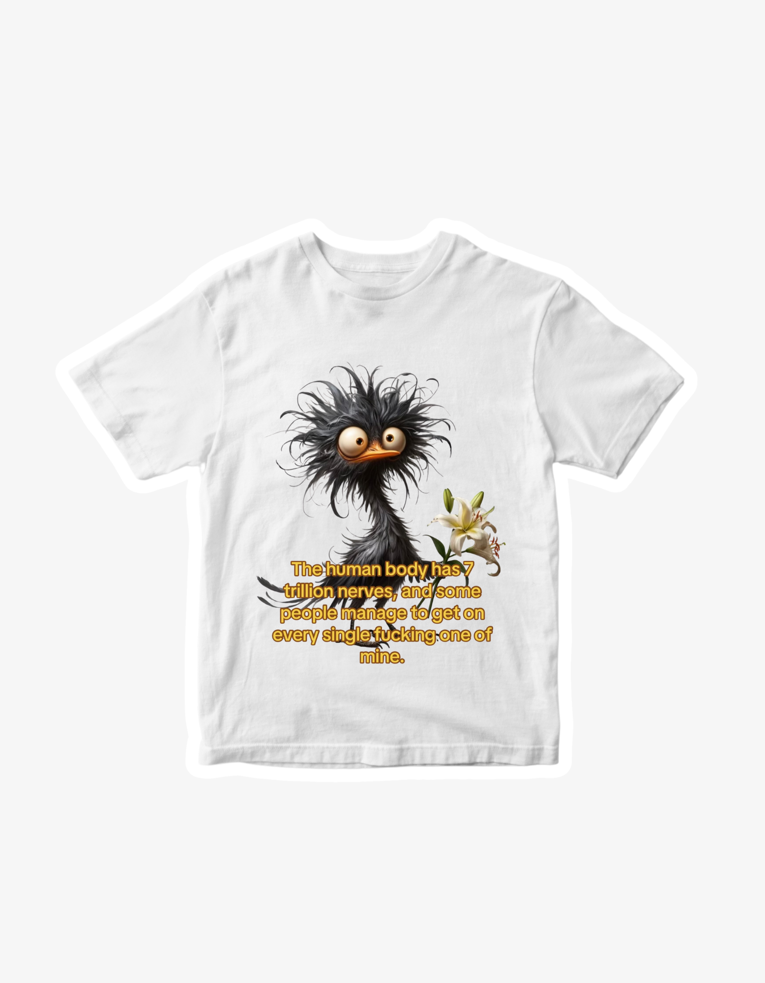 White t-shirt with a fluffy stressed bird illustration and humorous text about 7 trillion nerves