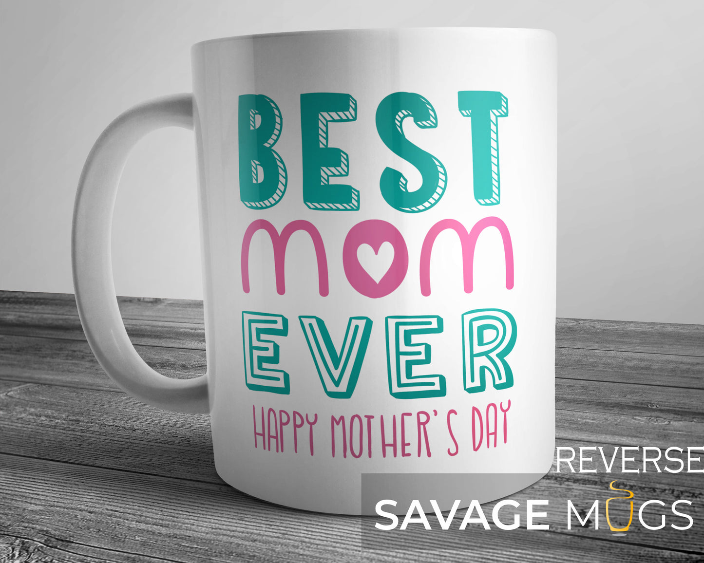 Best Mom Ever Happy Mother’s Day Mug