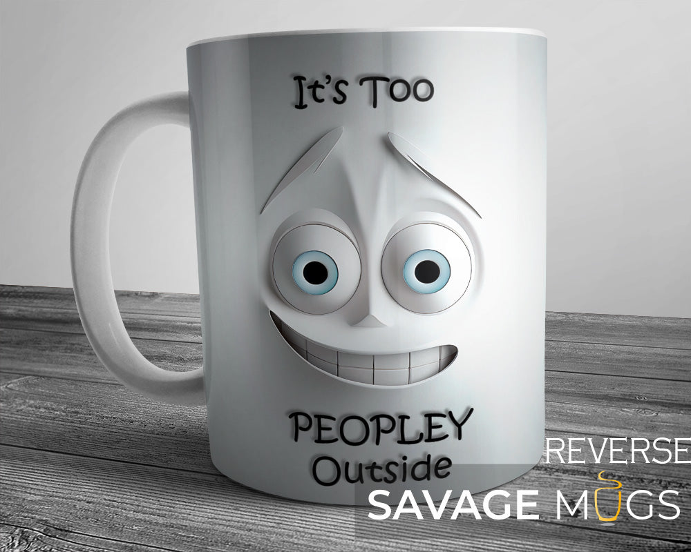 It’s Too Peopley Outside Mug