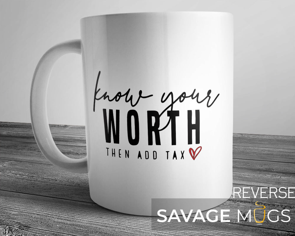 Know Your Worth Then Add Tax Mug