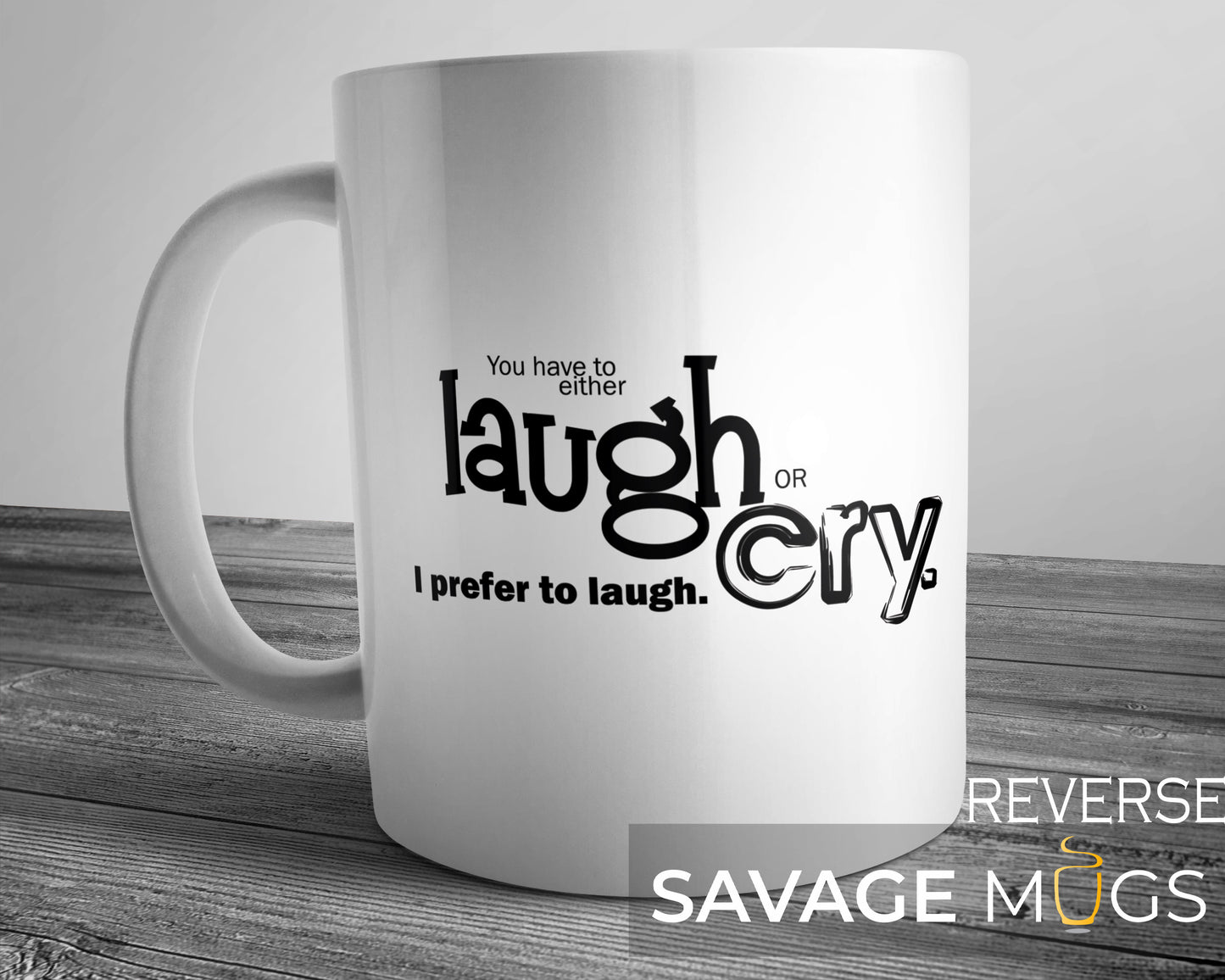 Laugh or Cry Mug