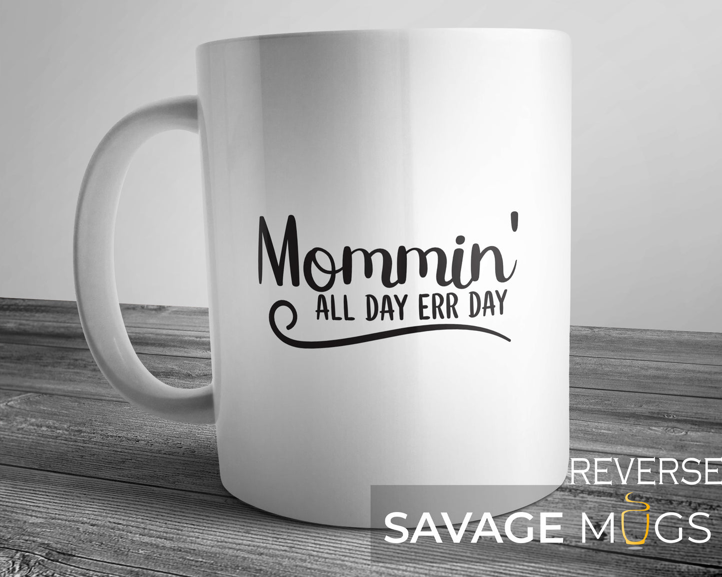 Mommin’ All Day Err Day Mug