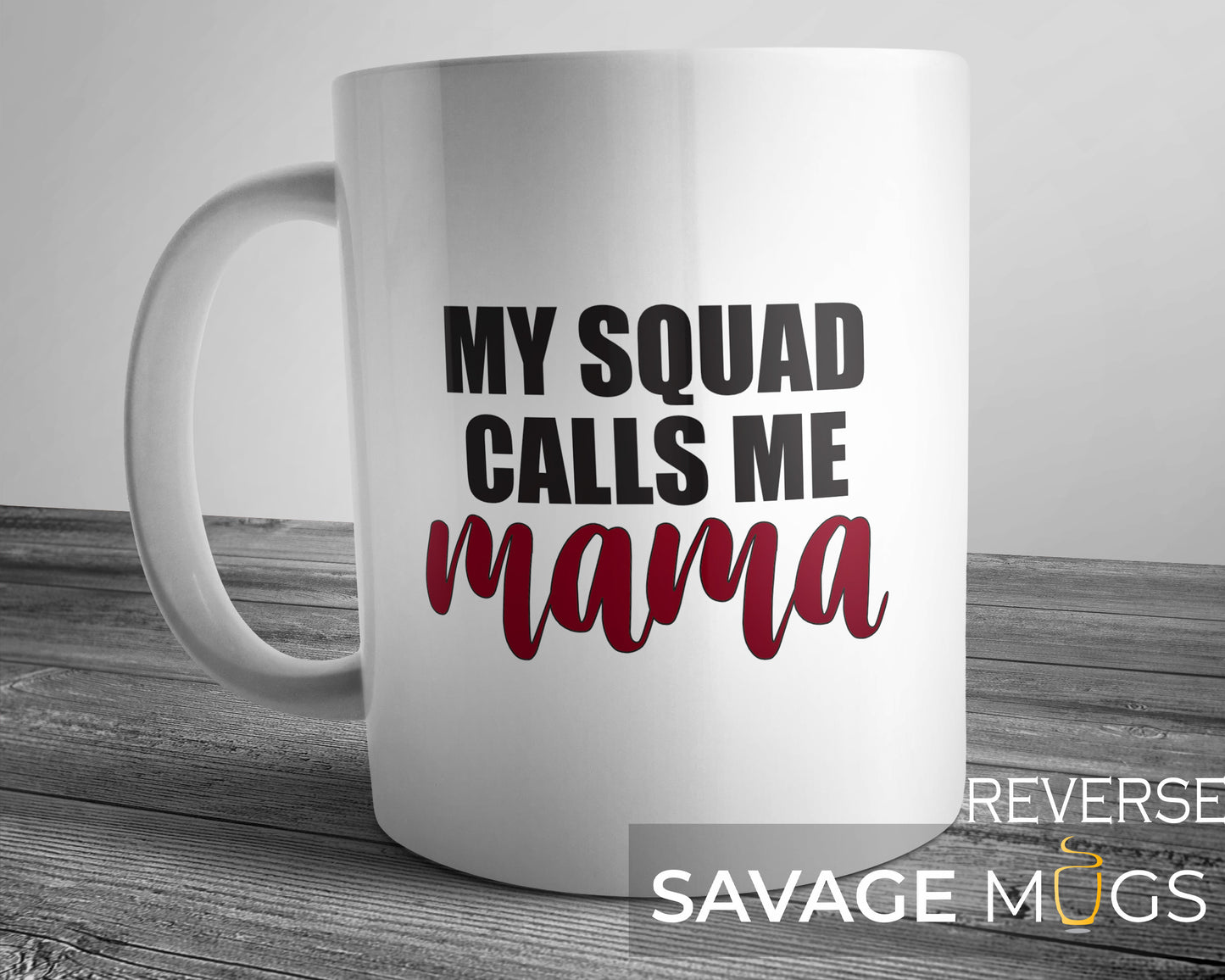 My Squad Calls Me Mama Mug