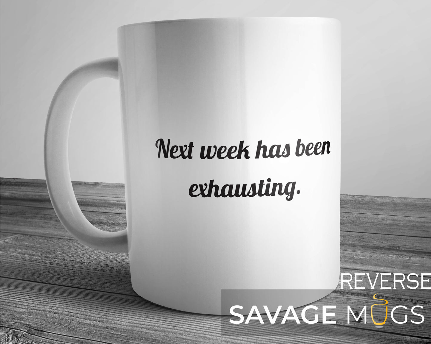 Next Week Has Been Exhausting Mug