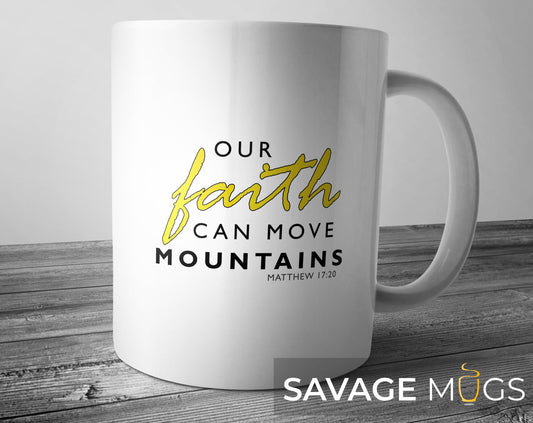 our-faith-can-move-mountains-matthew-17-20-mug