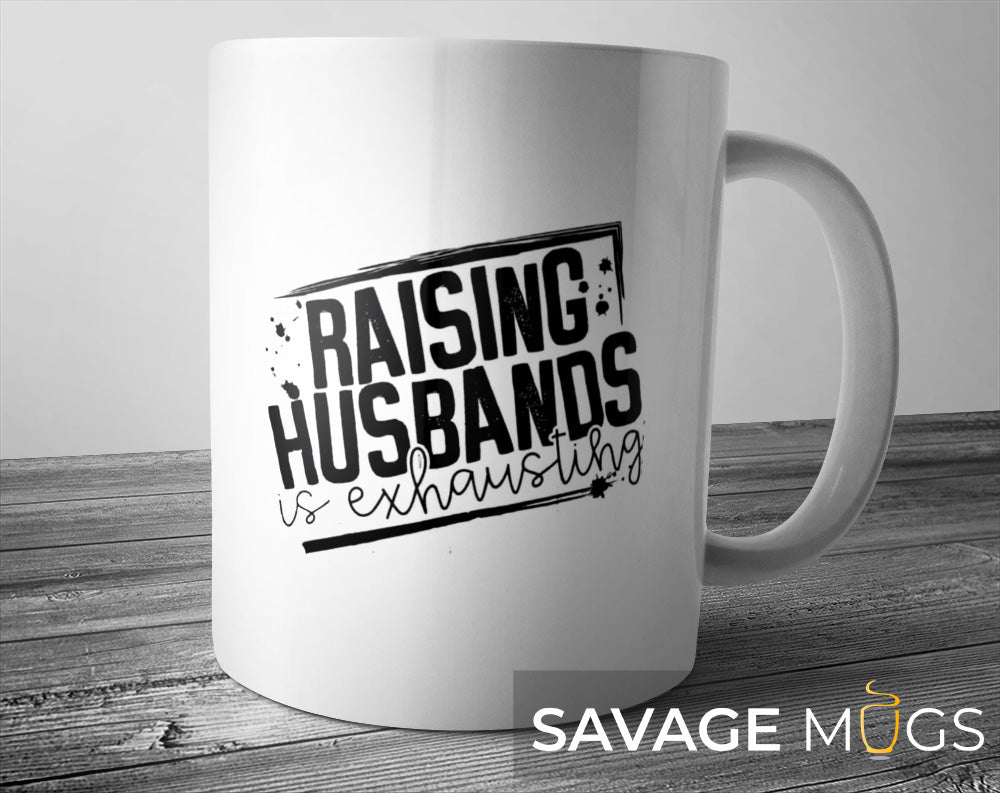 Raising Husbands Is Exhausting Mug