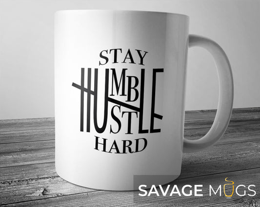 Stay Humble Hustle Hard Mug