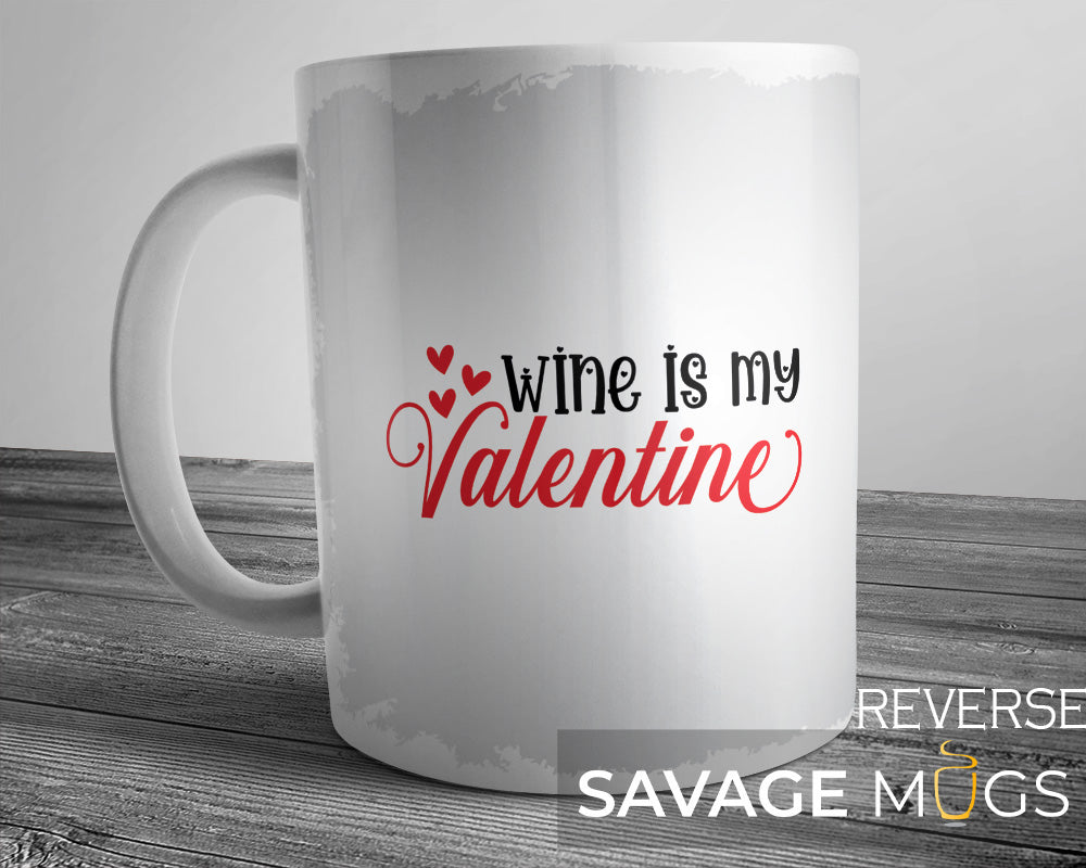 Wine Is My Valentine Mug