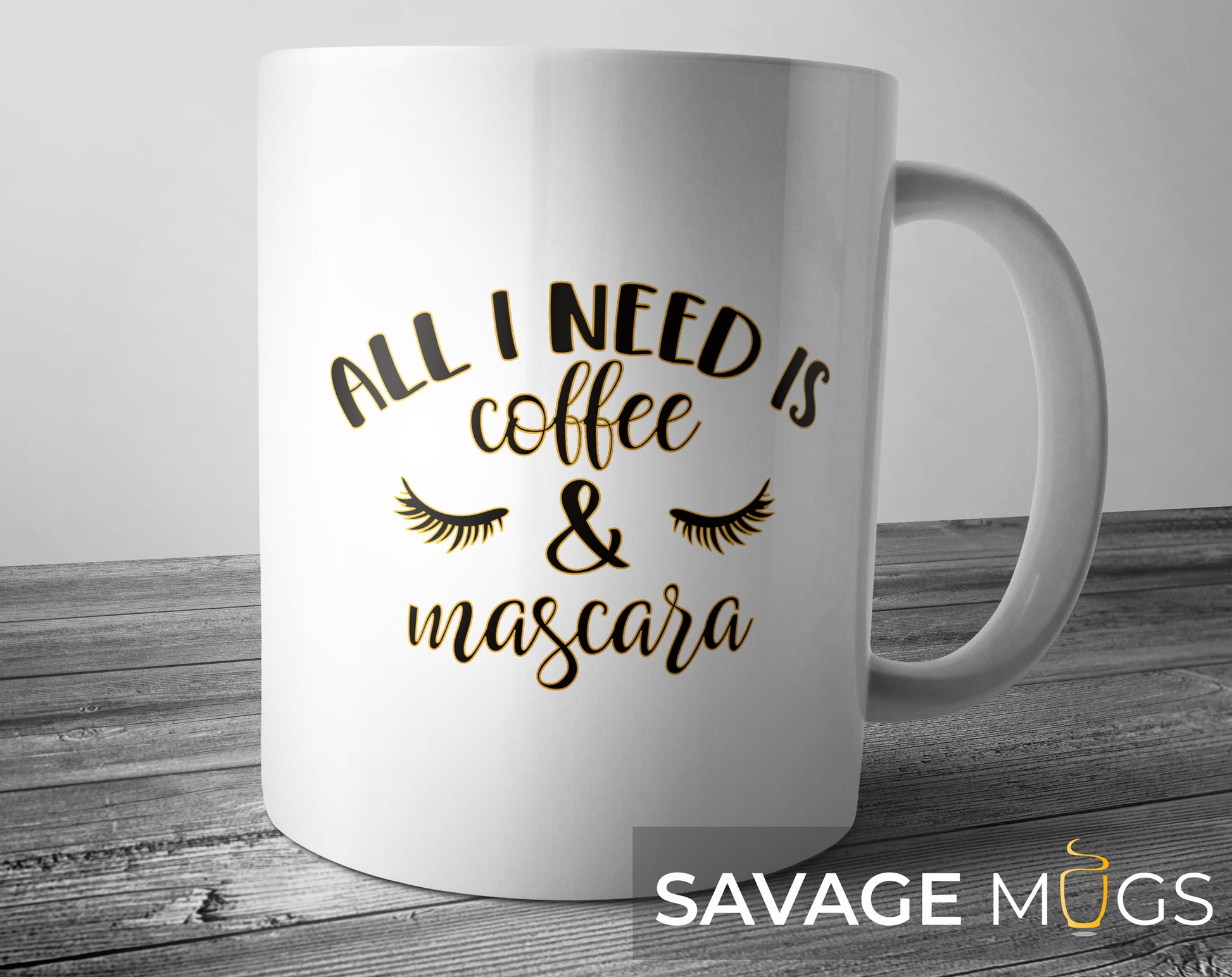 White ceramic mug with eyelashes design and the phrase All I Need Is Coffee and Mascara