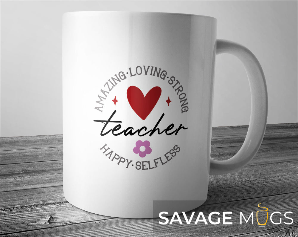 White ceramic mug with Amazing Loving Strong Teacher appreciation design with heart and flower