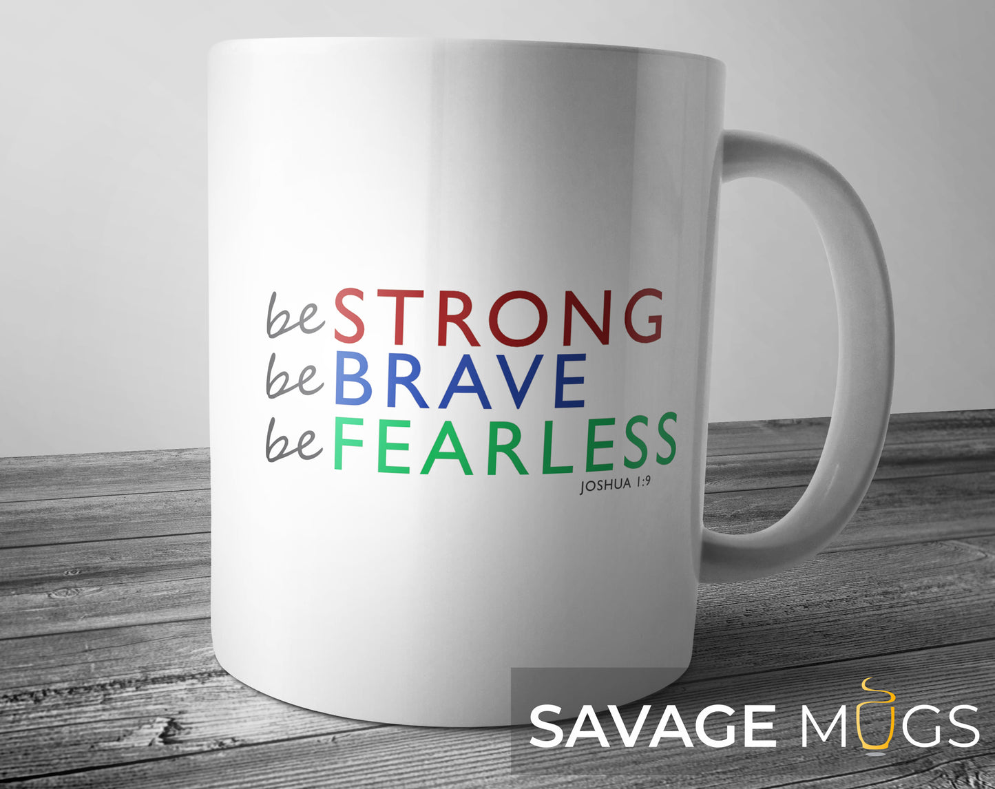 White ceramic mug featuring inspirational Christian message Be Strong Be Brave Be Fearless Joshua 1:9