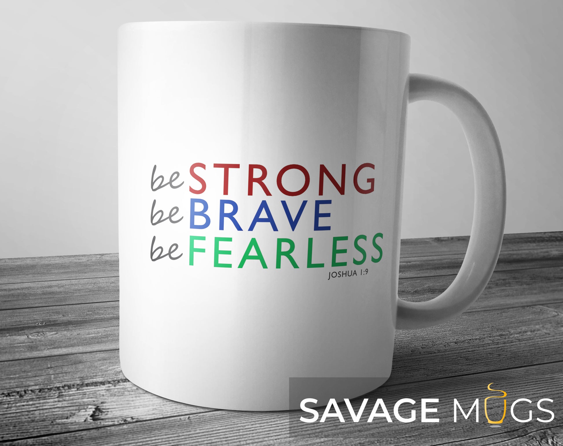 White ceramic mug featuring inspirational Christian message Be Strong Be Brave Be Fearless Joshua 1:9