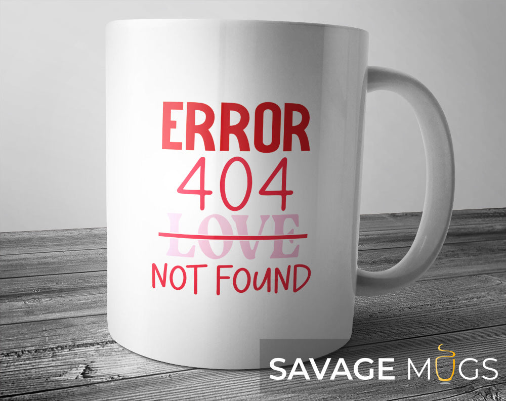 White ceramic mug with Error 404 Love Not Found text design