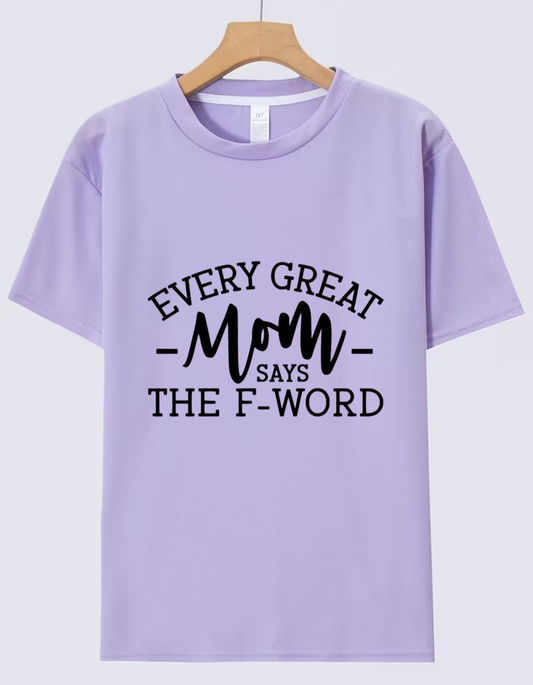 Lavender 220 GSM cotton t-shirt with “Every Great Mom Says The F Word” funny quote design