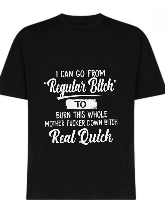 Black 180 GSM cotton t-shirt with bold “I Can Go From Regular to Real Quick” funny quote design
