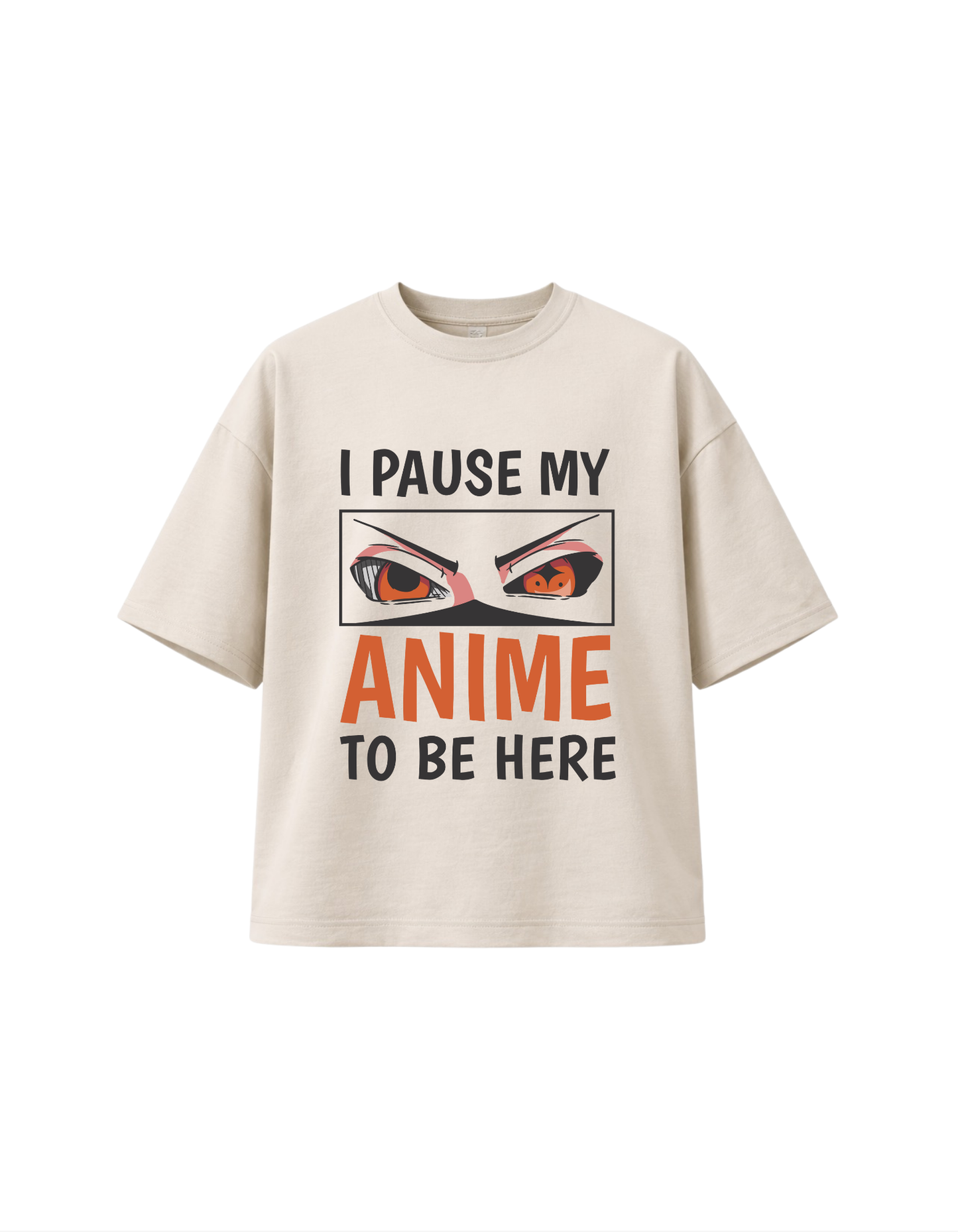 Beige 300 GSM boxy fit T-shirt with I Pause My Anime To Be Here funny anime fan graphic printed in South Africa