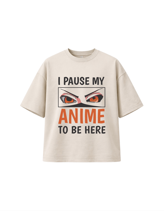 Beige 300 GSM boxy fit T-shirt with I Pause My Anime To Be Here funny anime fan graphic printed in South Africa