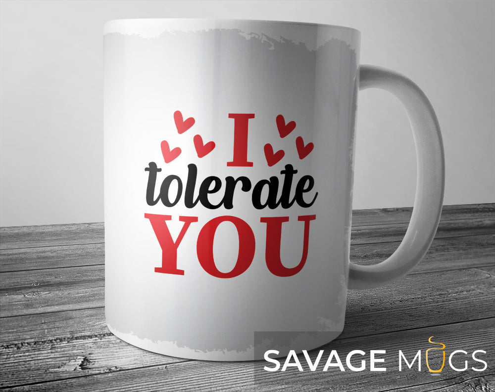 White ceramic mug with I Tolerate You funny sarcastic love design