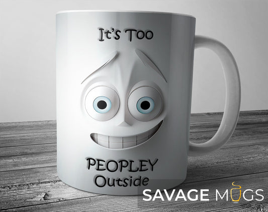 White ceramic mug with funny phrase It’s Too Peopley Outside and awkward smiling character design
