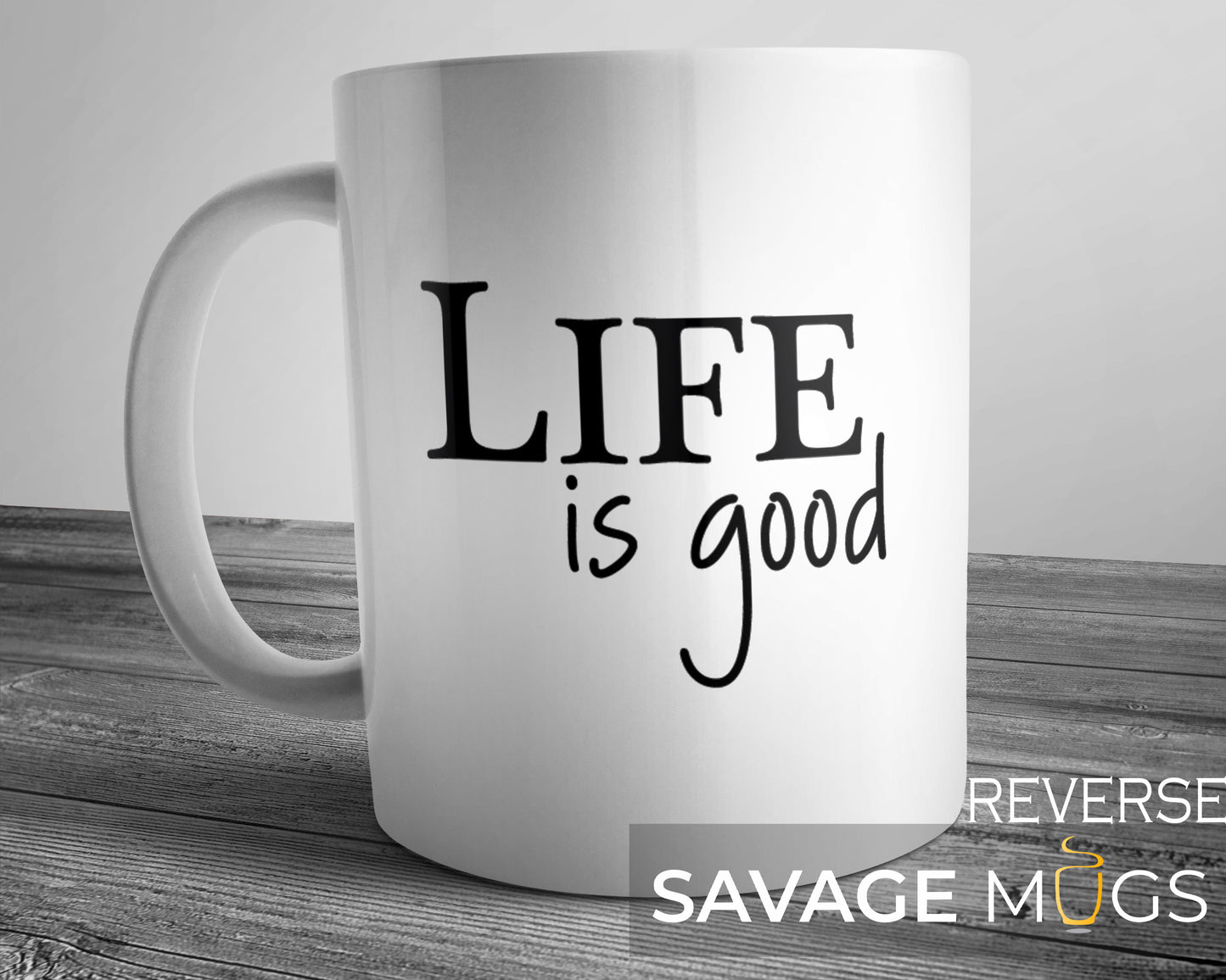 White ceramic mug with Life Is Good positive quote design