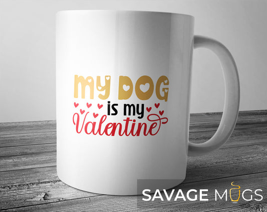 White mug with My Dog Is My Valentine text and heart design for dog lovers