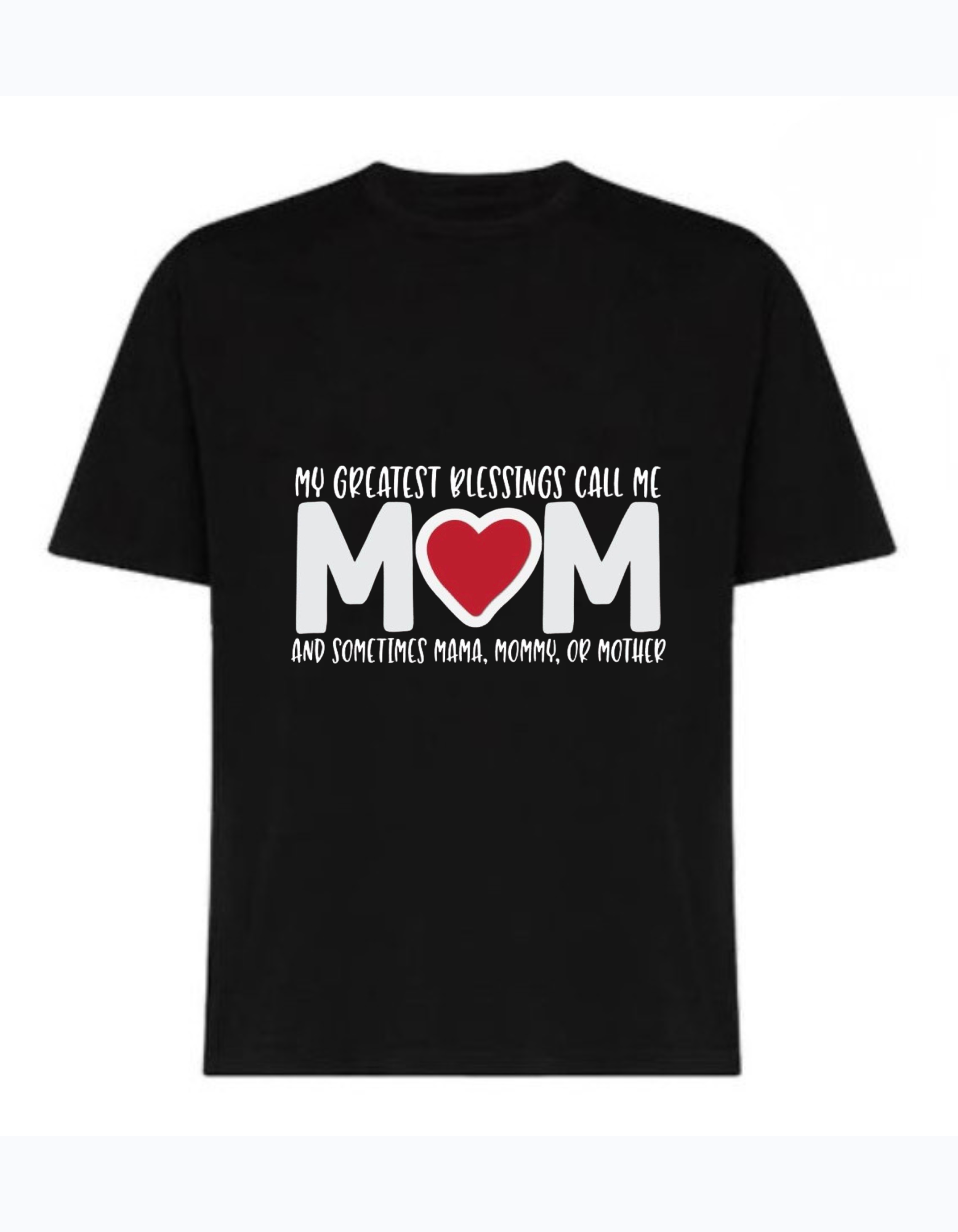 Black 220 GSM medium weight cotton T-shirt with “My greatest blessings call me Mom” quote and heart design