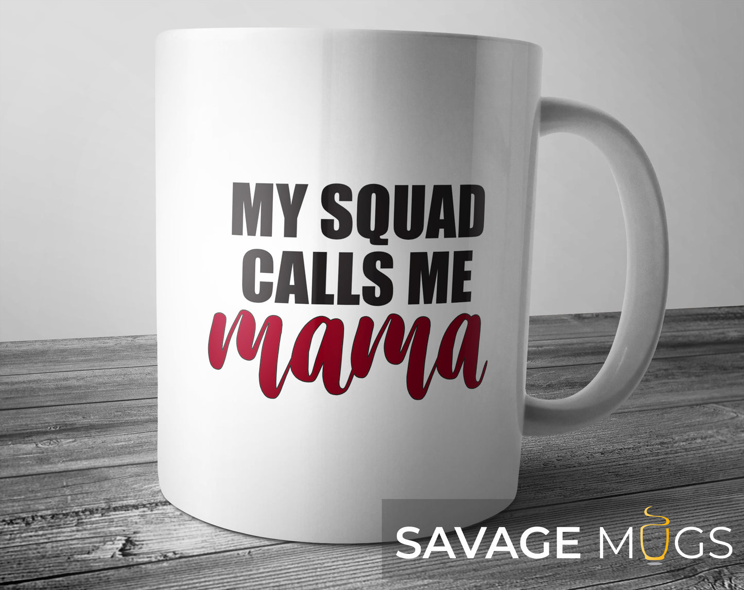 White ceramic mug with My Squad Calls Me Mama text design for proud moms