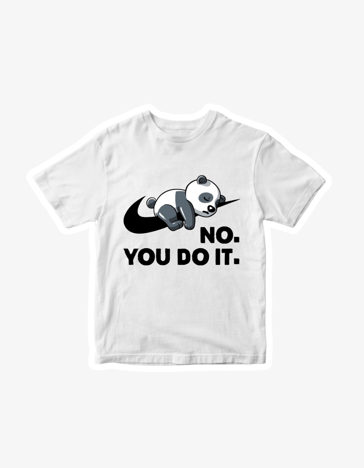 White T-shirt with sleepy panda graphic and text reading No You Do It funny meme design