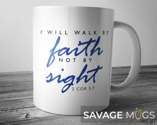 White ceramic mug featuring inspirational Christian message I Will Walk By Faith Not By Sight 2 Corinthians 5:7