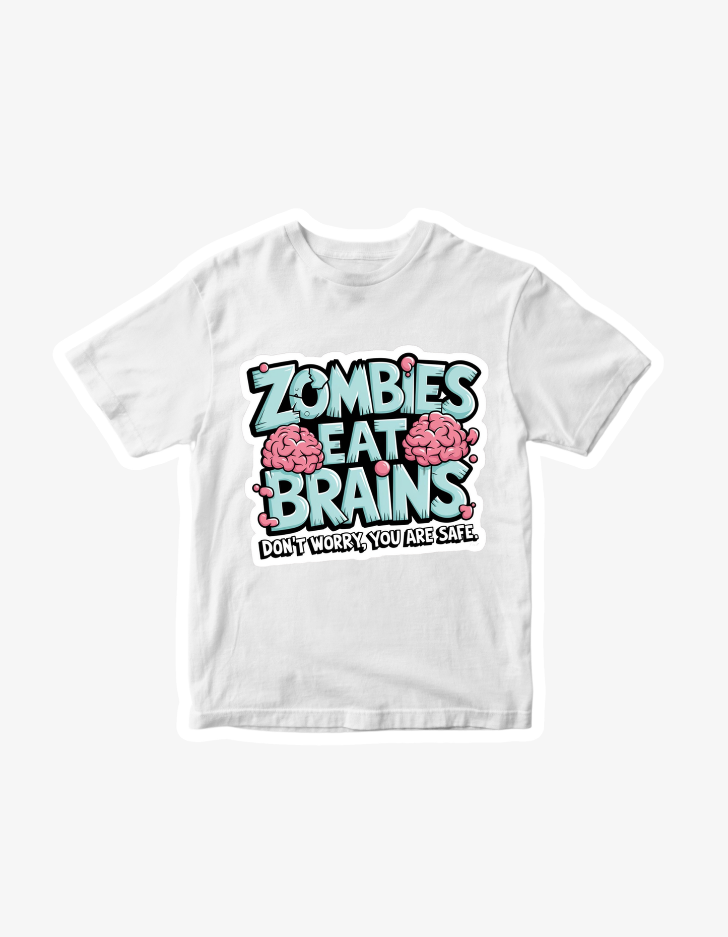 White T-shirt with funny zombie graphic text reading Zombies Eat Brains Don’t Worry You Are Safe